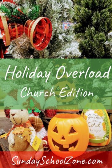 Holiday Overload: Church Edition | Article on Sunday School Zone