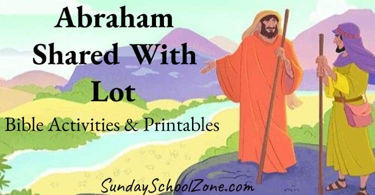 Abraham Shared With Lot Bible Activities on Sunday School Zone