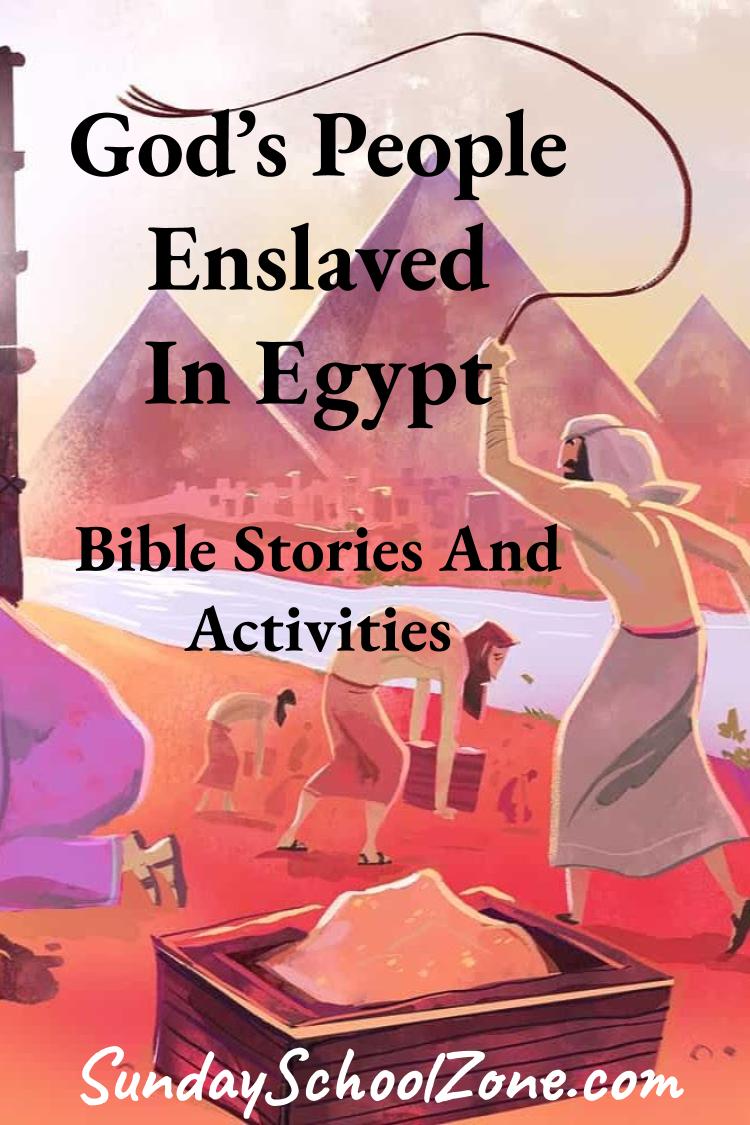 God S People Enslaved In Egypt Activities On Sunday School Zone